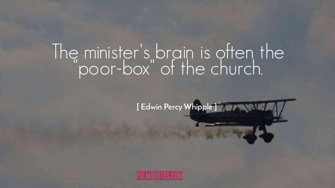 Edwin Percy Whipple Quotes: The minister's brain is often