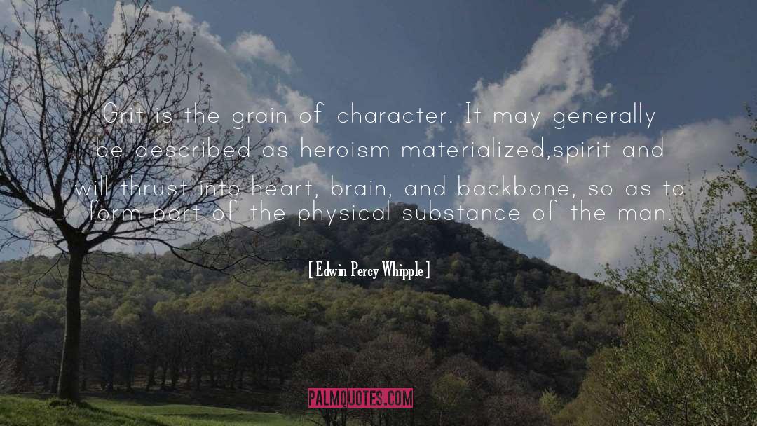 Edwin Percy Whipple Quotes: Grit is the grain of
