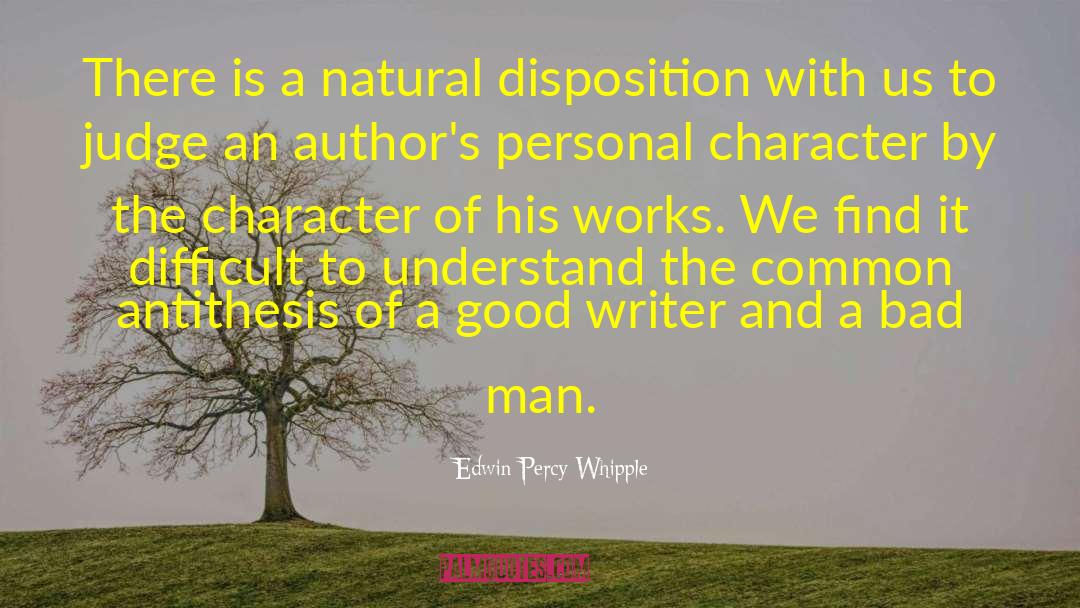 Edwin Percy Whipple Quotes: There is a natural disposition