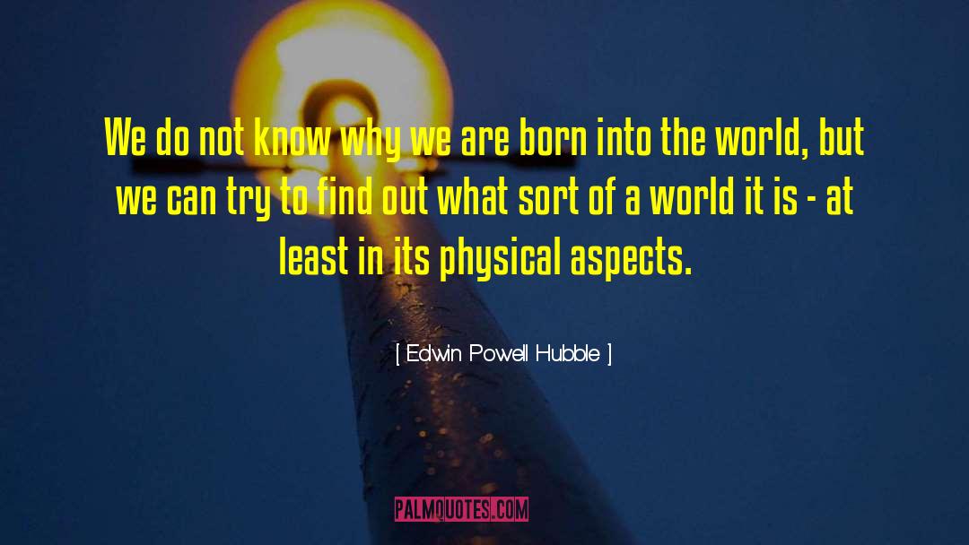 Edwin Powell Hubble Quotes: We do not know why