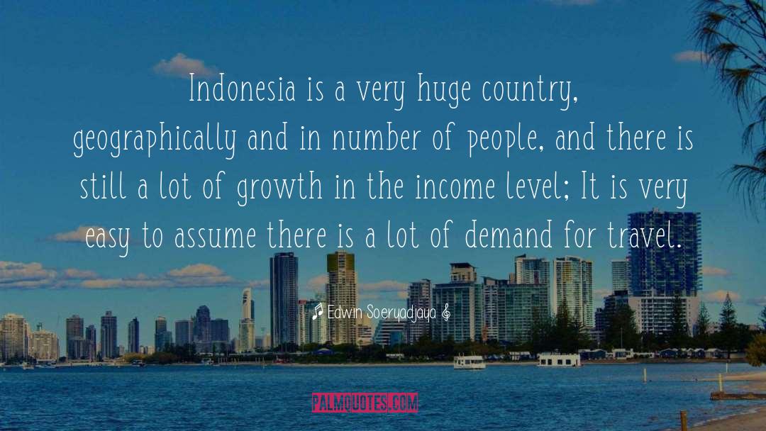 Edwin Soeryadjaya Quotes: Indonesia is a very huge