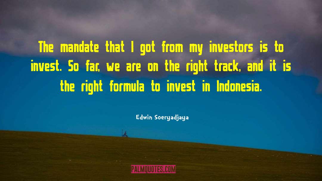 Edwin Soeryadjaya Quotes: The mandate that I got