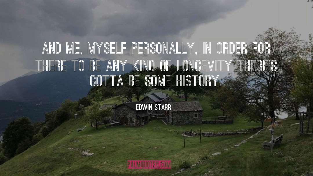 Edwin Starr Quotes: And me, myself personally, in