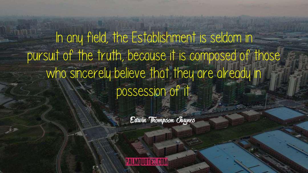 Edwin Thompson Jaynes Quotes: In any field, the Establishment