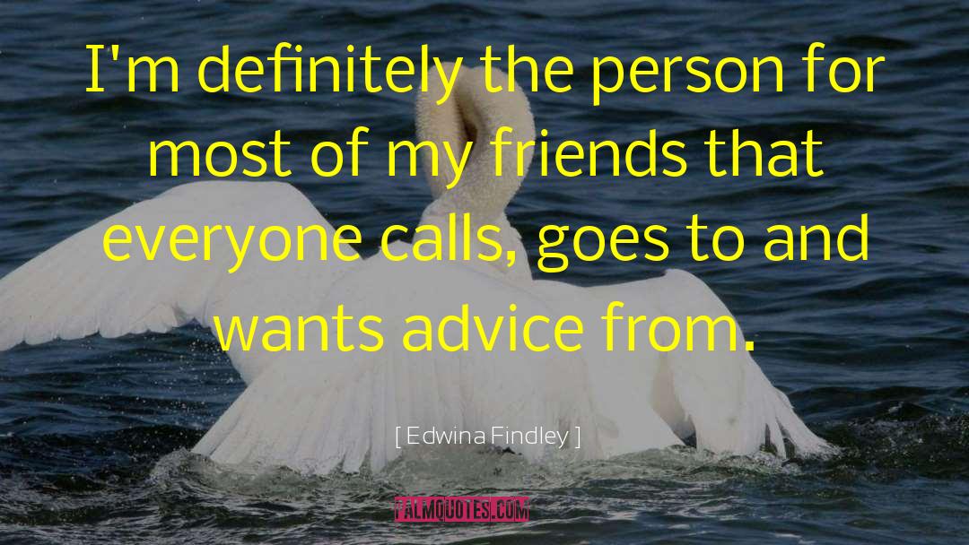Edwina Findley Quotes: I'm definitely the person for