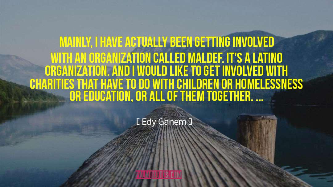Edy Ganem Quotes: Mainly, I have actually been