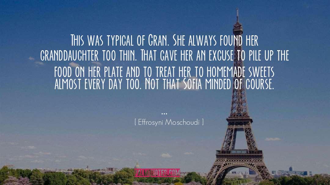 Effrosyni Moschoudi Quotes: This was typical of Gran.