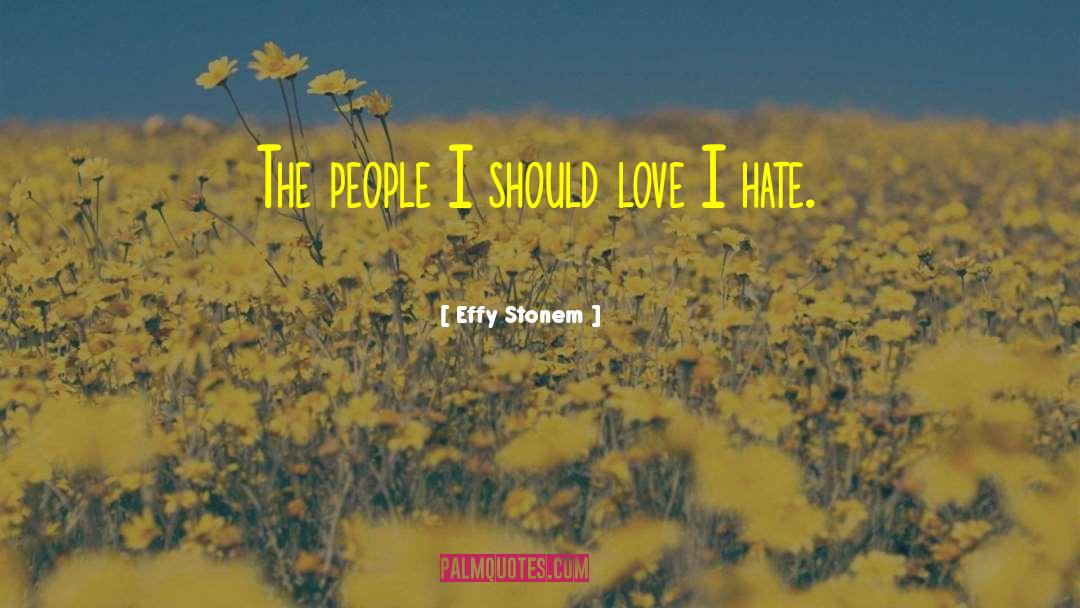 Effy Stonem Quotes: The people I should love