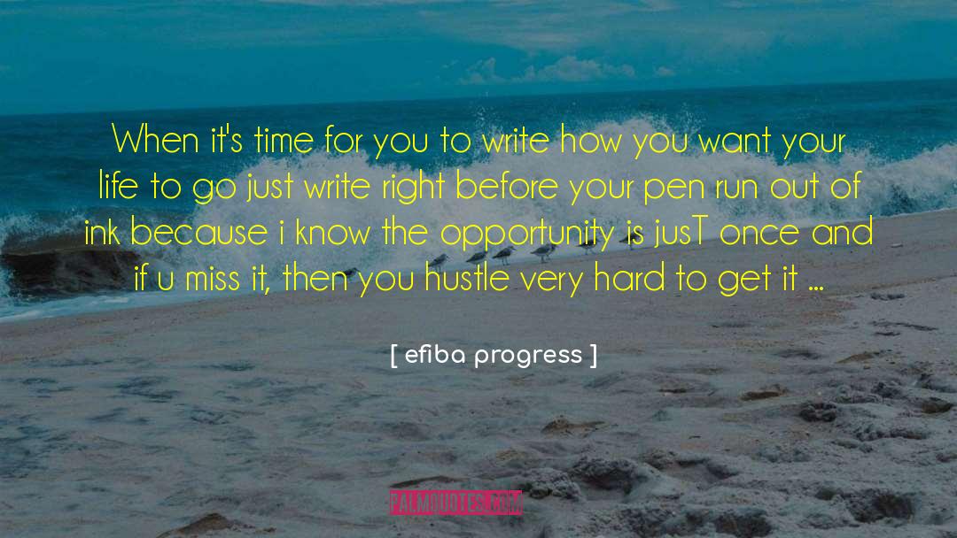 Efiba Progress Quotes: When it's time for you