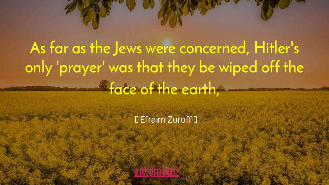 Efraim Zuroff Quotes: As far as the Jews