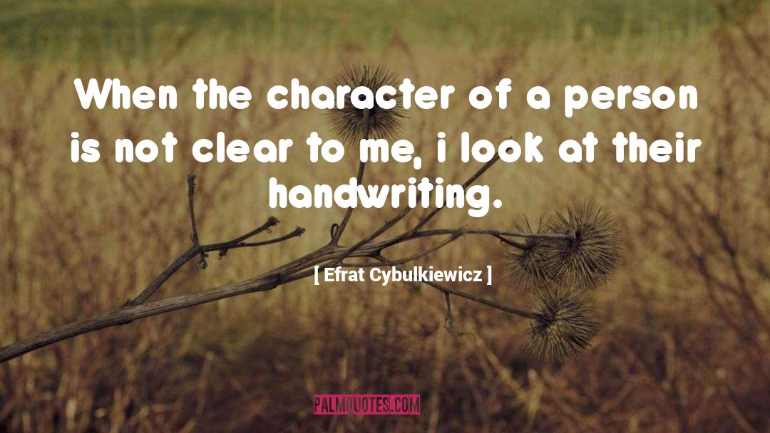 Efrat Cybulkiewicz Quotes: When the character of a