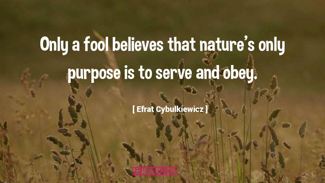 Efrat Cybulkiewicz Quotes: Only a fool believes that
