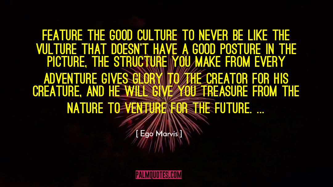 Ego Marvis Quotes: Feature the good culture to