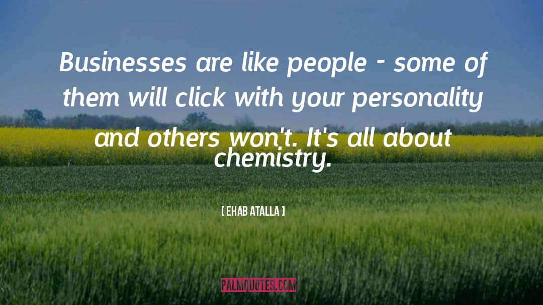 Ehab Atalla Quotes: Businesses are like people -