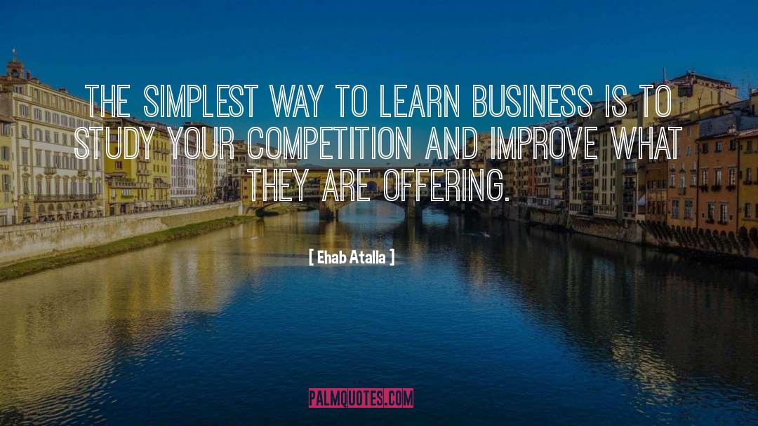 Ehab Atalla Quotes: The simplest way to learn