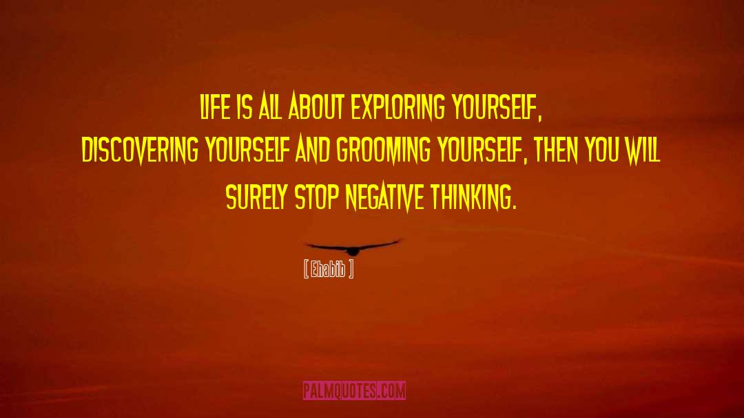 Ehabib Quotes: Life is all about exploring