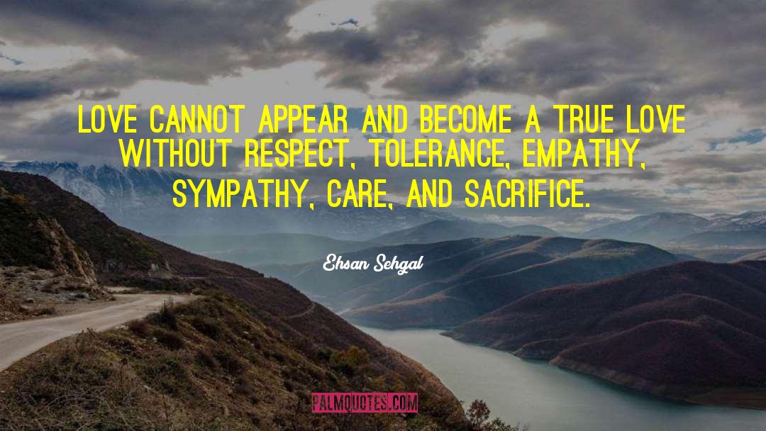 Ehsan Sehgal Quotes: Love cannot appear and become