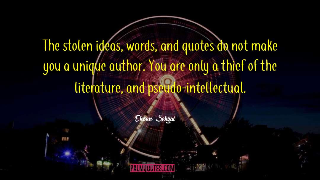 Ehsan Sehgal Quotes: The stolen ideas, words, and