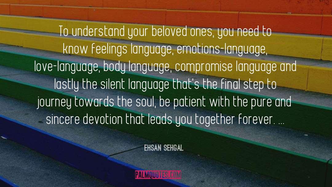 Ehsan Sehgal Quotes: To understand your beloved ones,