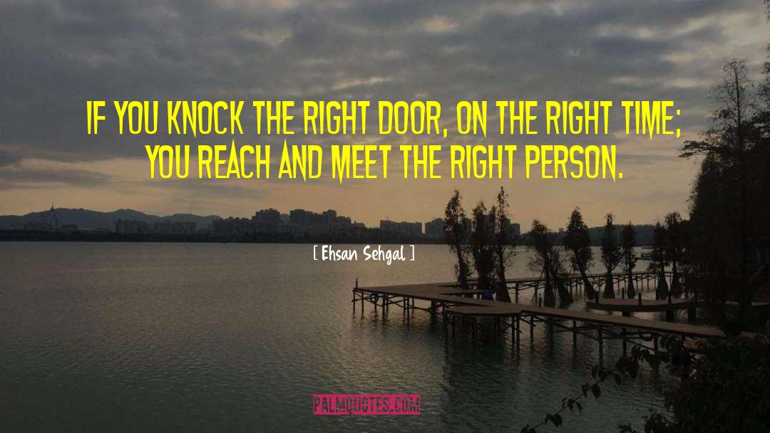 Ehsan Sehgal Quotes: If you knock the right