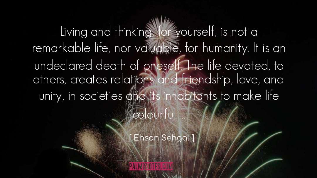 Ehsan Sehgal Quotes: Living and thinking, for yourself,