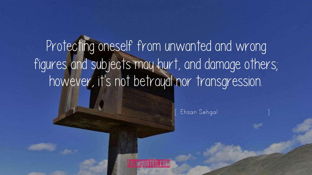 Ehsan Sehgal Quotes: Protecting oneself from unwanted and