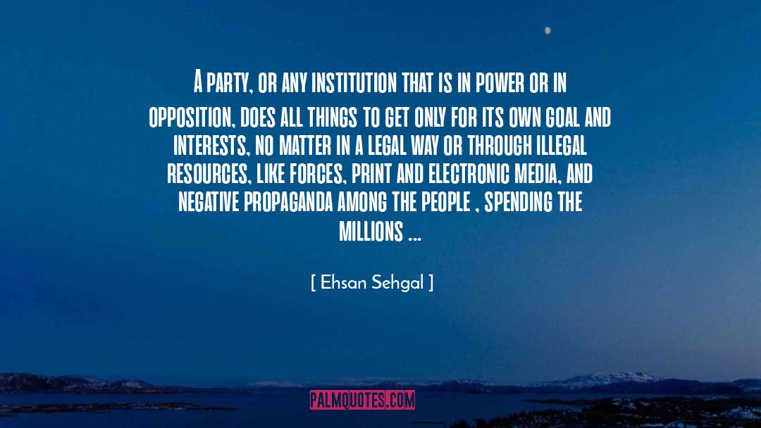 Ehsan Sehgal Quotes: A party, or any institution