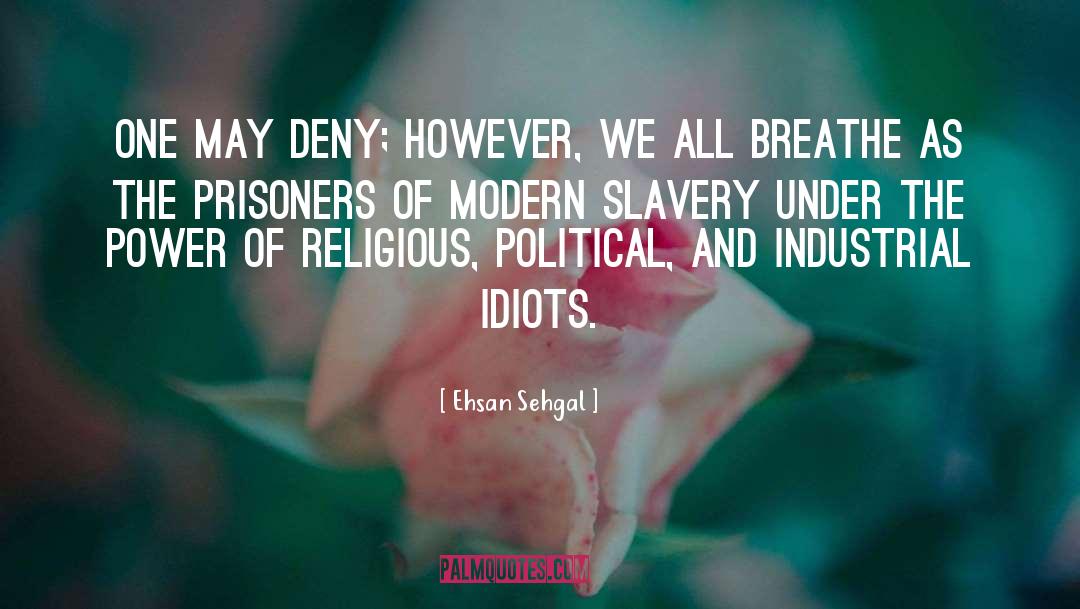 Ehsan Sehgal Quotes: One may deny; however, we