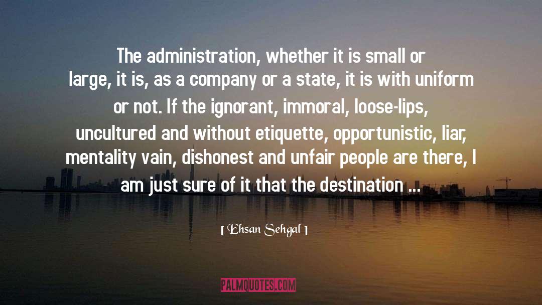 Ehsan Sehgal Quotes: The administration, whether it is