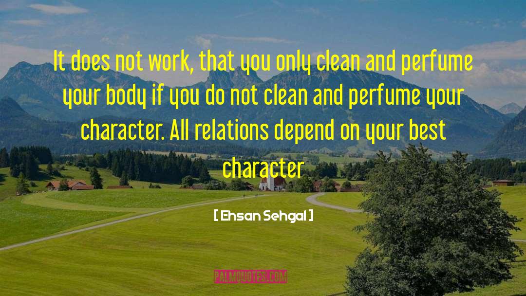 Ehsan Sehgal Quotes: It does not work, that