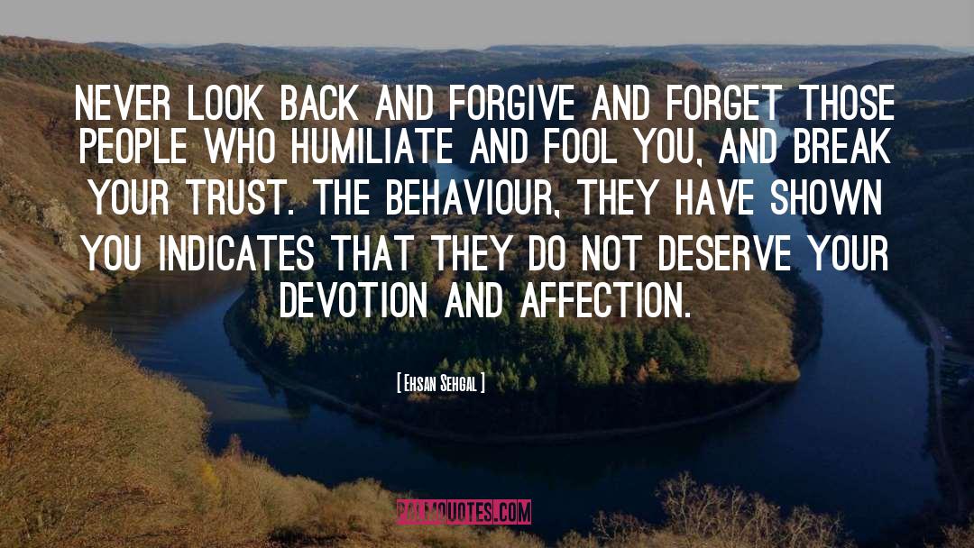 Ehsan Sehgal Quotes: Never look back and forgive