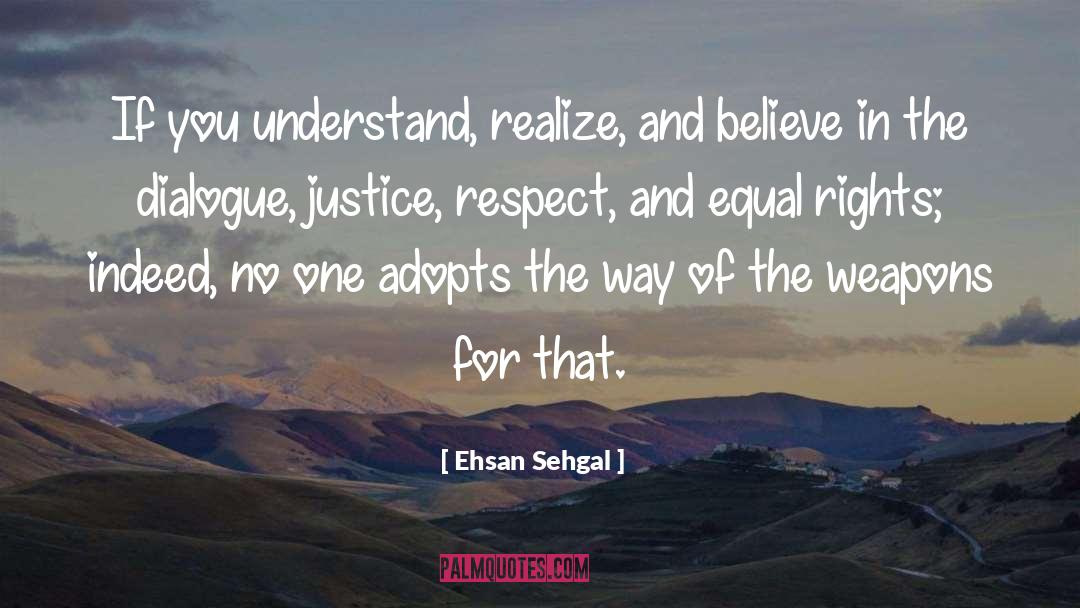 Ehsan Sehgal Quotes: If you understand, realize, and