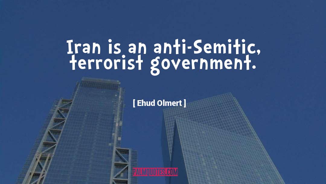 Ehud Olmert Quotes: Iran is an anti-Semitic, terrorist