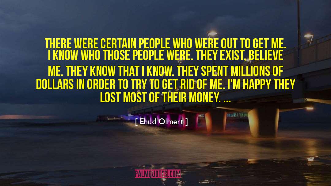 Ehud Olmert Quotes: There were certain people who