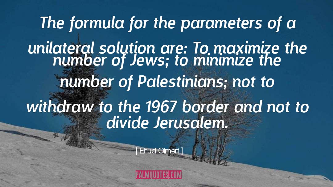 Ehud Olmert Quotes: The formula for the parameters
