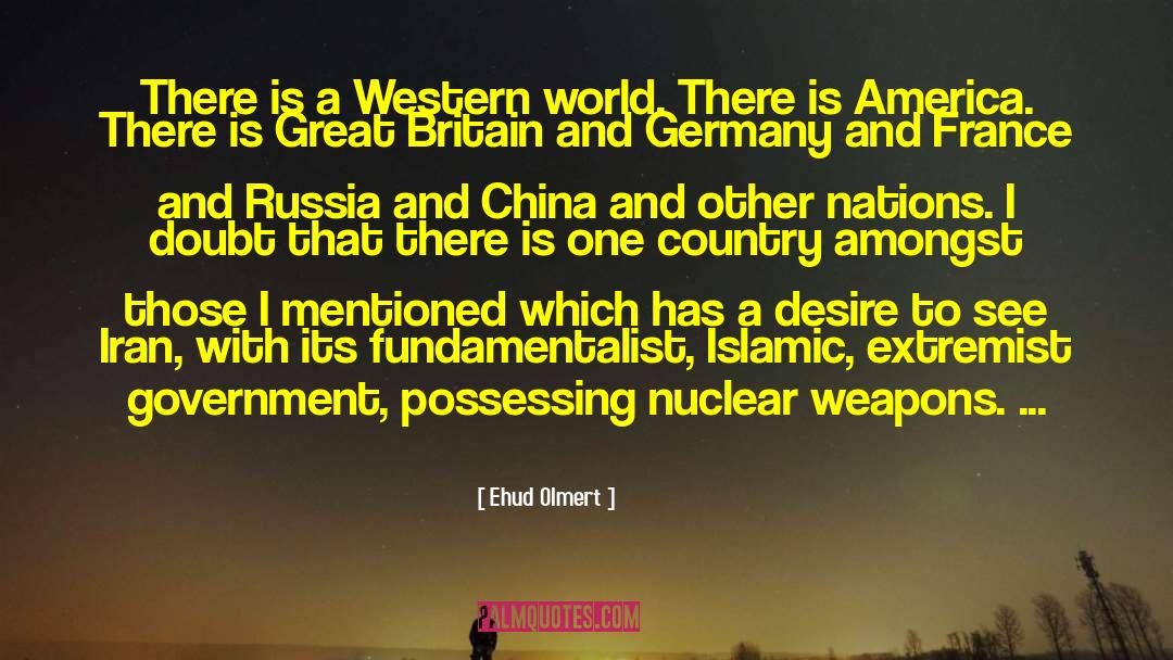 Ehud Olmert Quotes: There is a Western world.