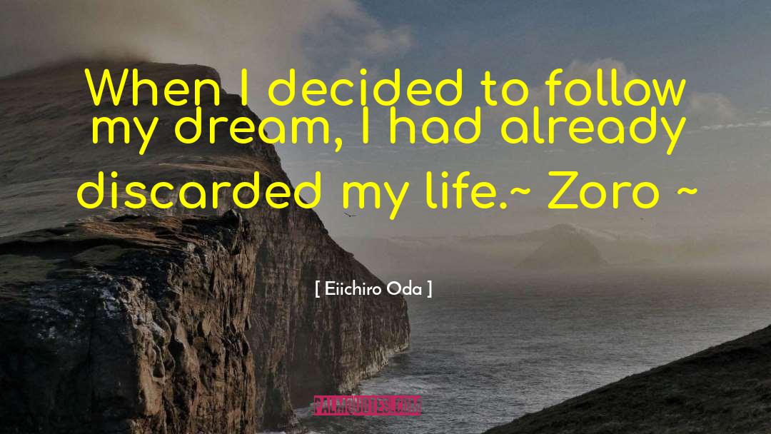 Eiichiro Oda Quotes: When I decided to follow