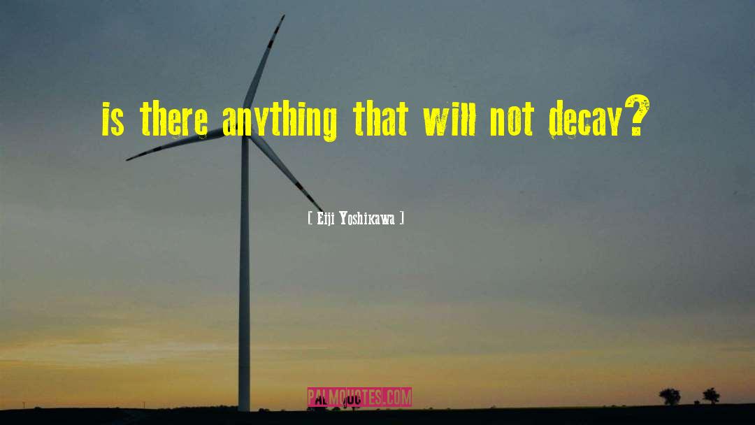 Eiji Yoshikawa Quotes: is there anything that will