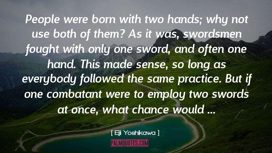 Eiji Yoshikawa Quotes: People were born with two