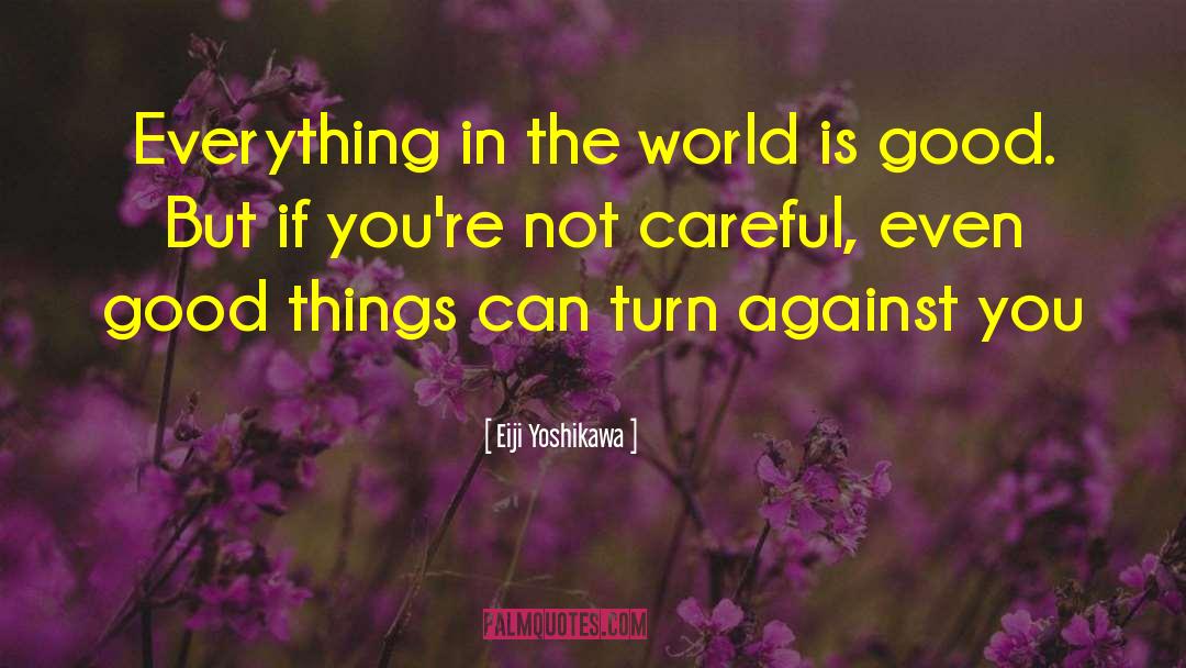 Eiji Yoshikawa Quotes: Everything in the world is