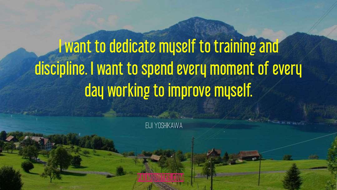 Eiji Yoshikawa Quotes: I want to dedicate myself