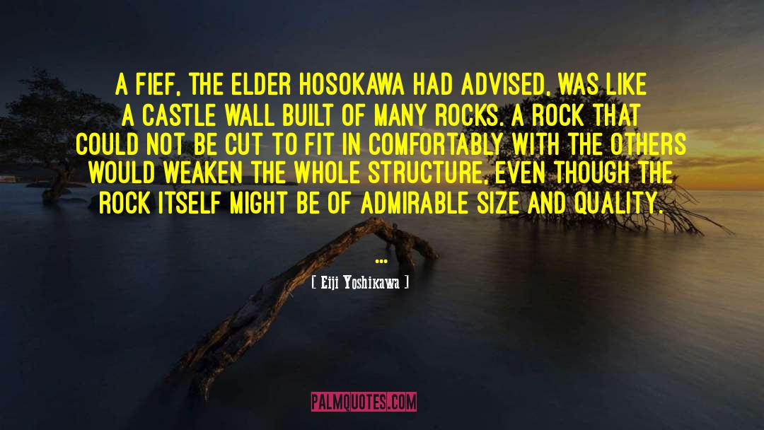 Eiji Yoshikawa Quotes: A fief, the elder Hosokawa
