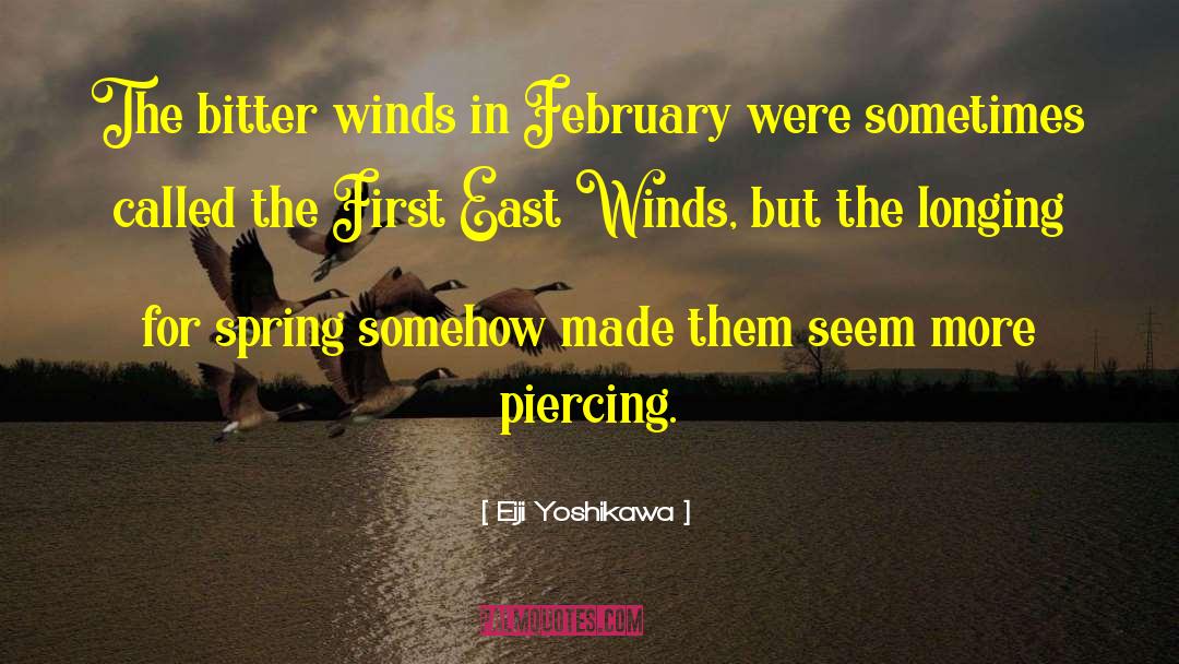 Eiji Yoshikawa Quotes: The bitter winds in February