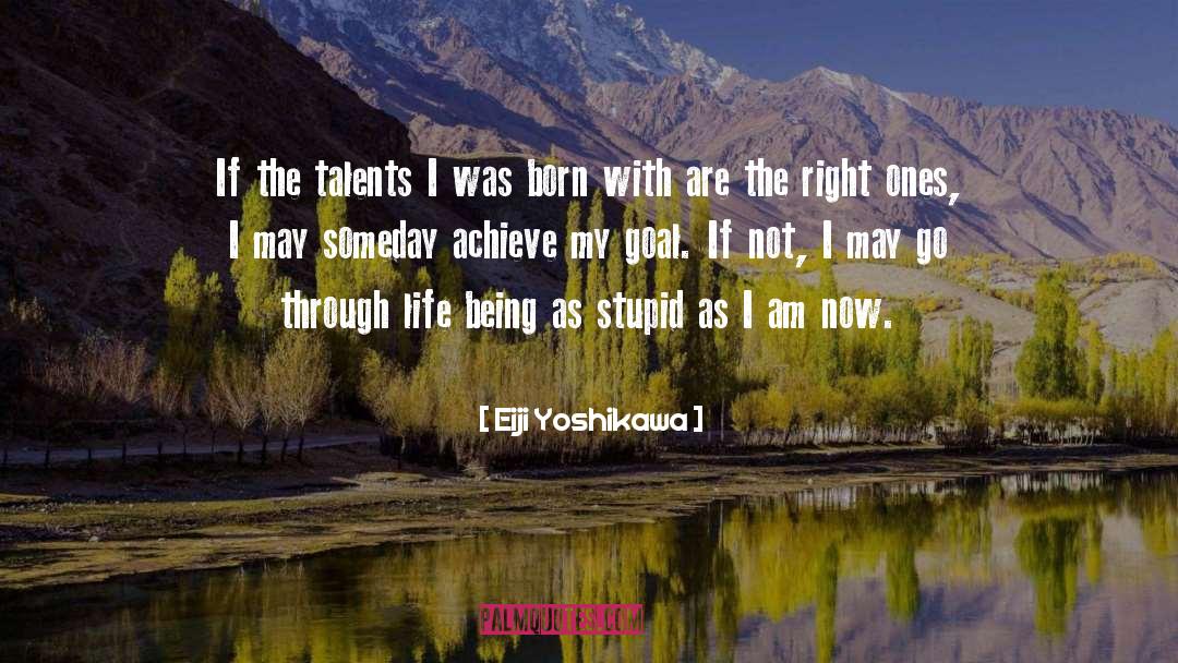 Eiji Yoshikawa Quotes: If the talents I was