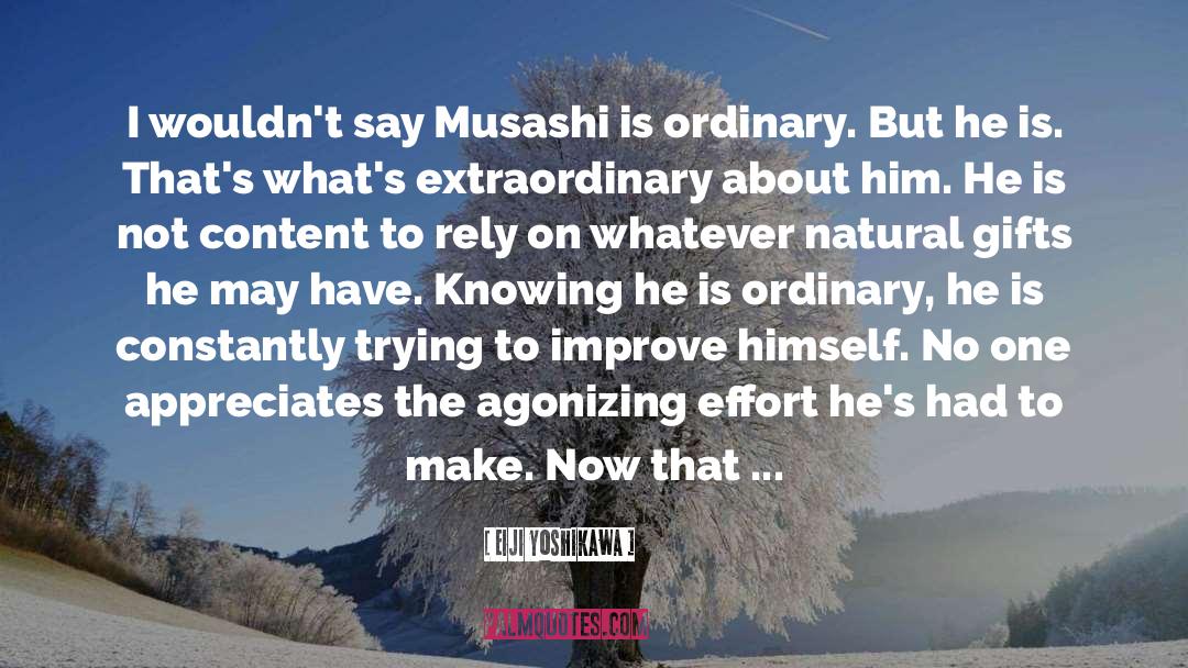Eiji Yoshikawa Quotes: I wouldn't say Musashi is