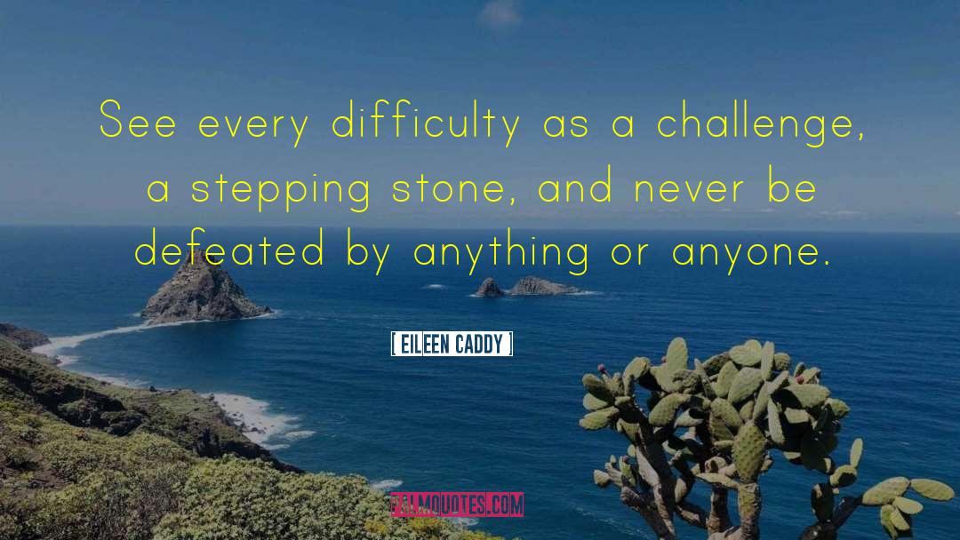 Eileen Caddy Quotes: See every difficulty as a