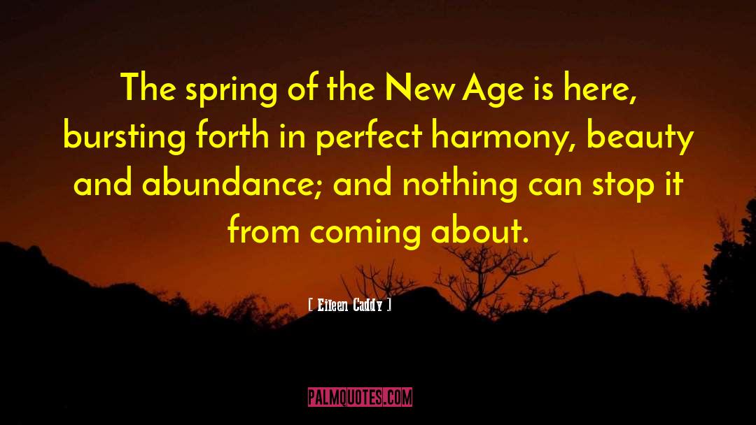 Eileen Caddy Quotes: The spring of the New