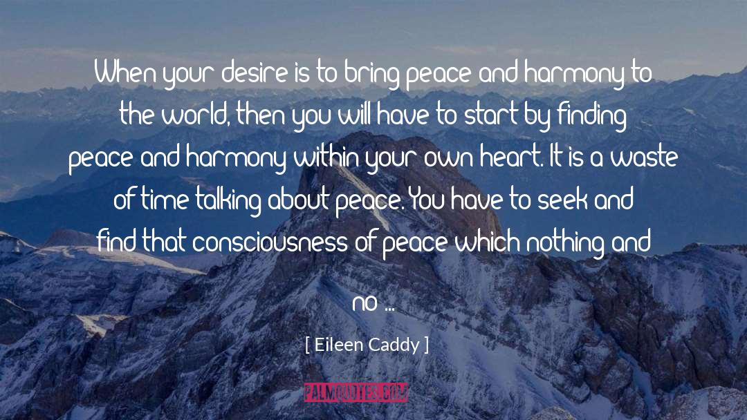 Eileen Caddy Quotes: When your desire is to