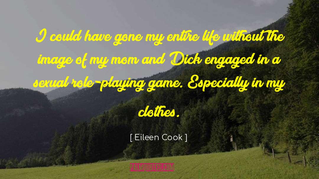 Eileen Cook Quotes: I could have gone my