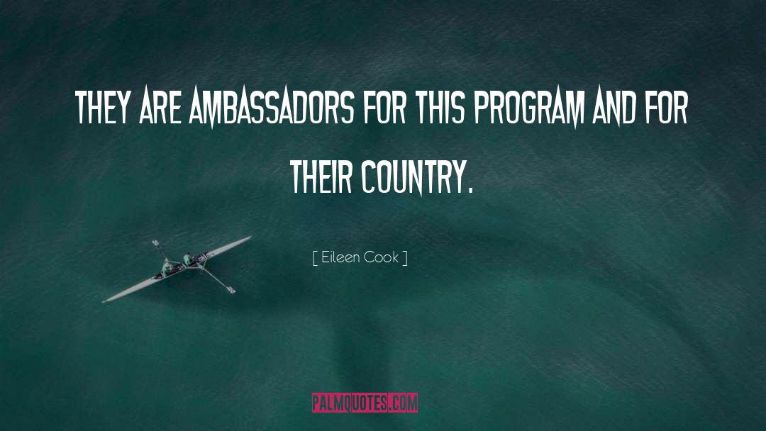 Eileen Cook Quotes: they are ambassadors for this